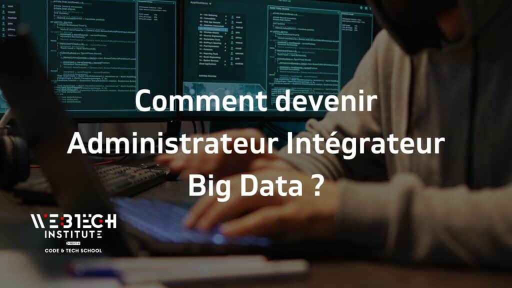 Un administrateur travaillant sur plusieurs écrans affichant des codes, avec une question en surimpression 'Comment devenir Administrateur Intégrateur Big Data ?', présenté par 31TECH Institute.