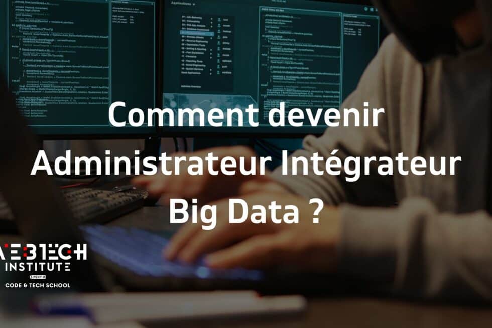 Un administrateur travaillant sur plusieurs écrans affichant des codes, avec une question en surimpression 'Comment devenir Administrateur Intégrateur Big Data ?', présenté par 31TECH Institute.